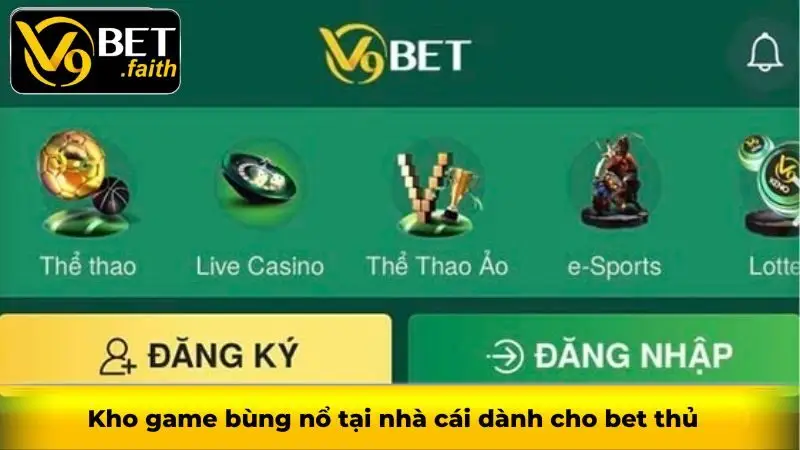 V9bet - Sân chơi cá cược hấp dẫn nhất 2025 31 Kho game bùng nổ tại nhà cái dành cho bet thủ